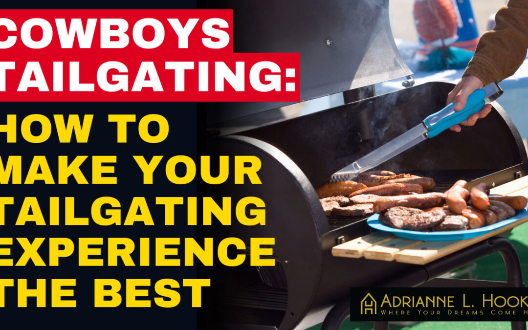 Cowboys Tailgating: How to Make Your Tailgating Experience the Best