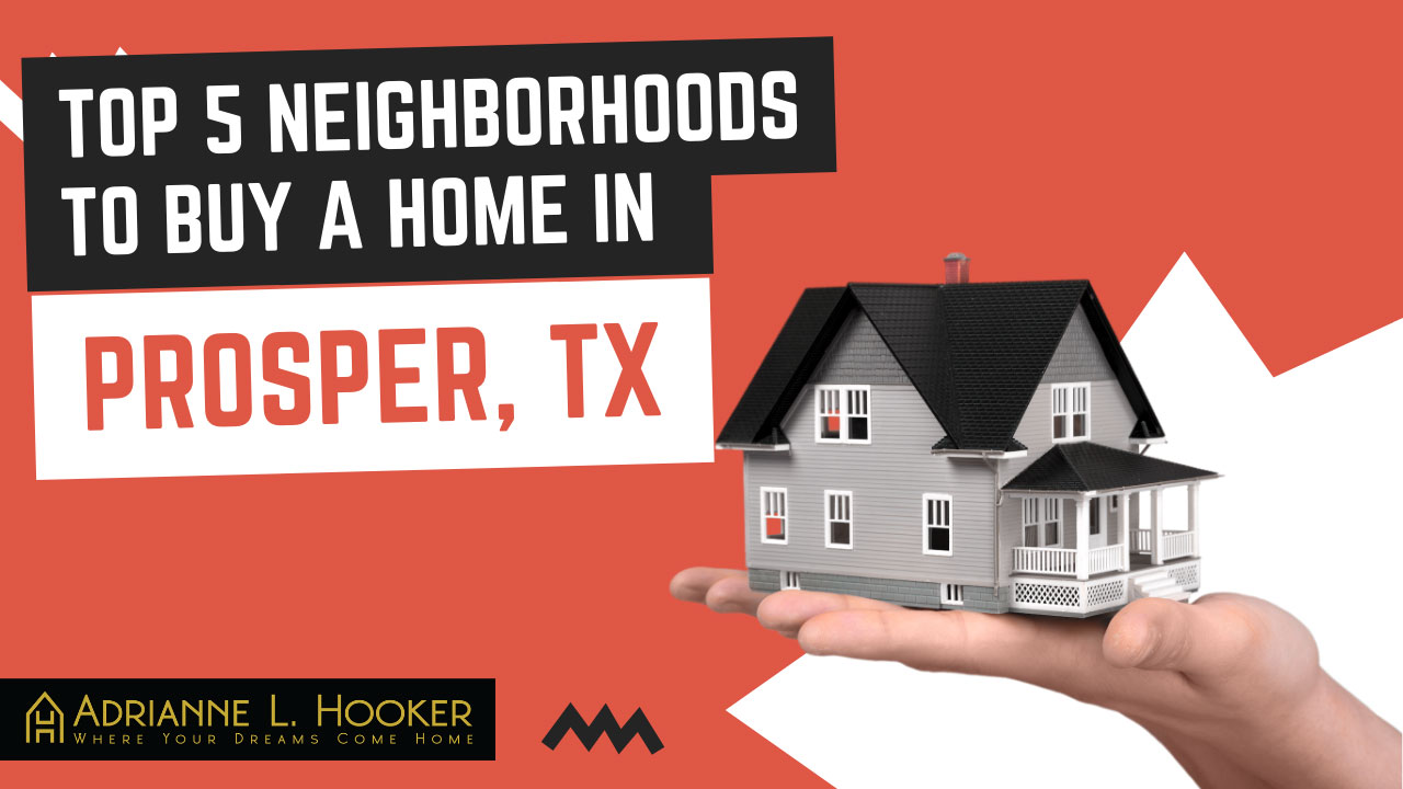 Top 5 neighborhoods to buy a home in Prosper, TX
